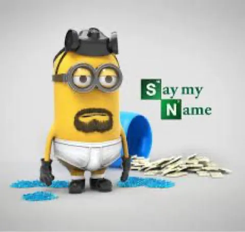 Minion Say My Name