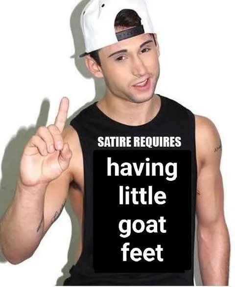 Satire Requires Little Goat Feet