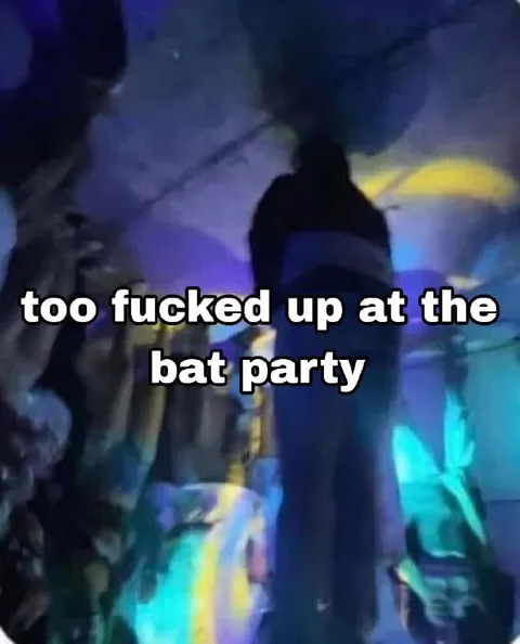 Too Fucked Up at the Bat Party