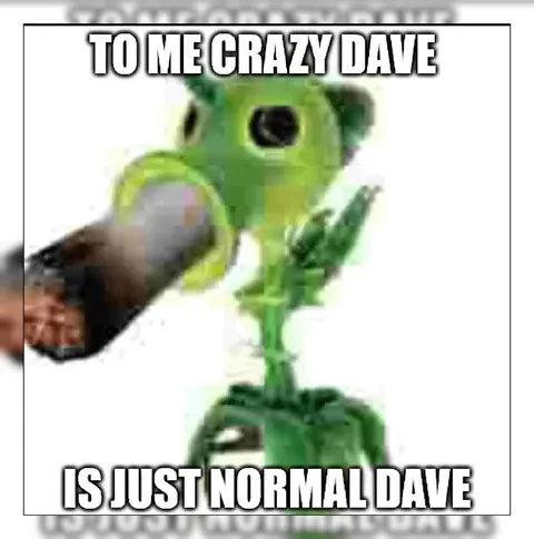 Crazy Dave Is Just Normal Dave