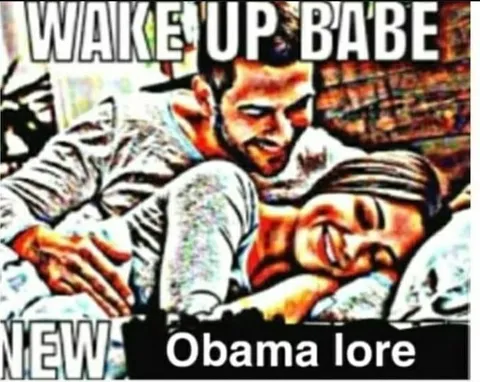 Wake Up Babe Obama Lore