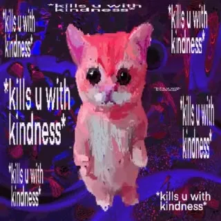 Kills You with Kindness Cat