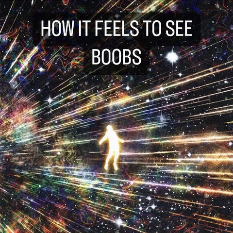 How It Feels to See Boobs