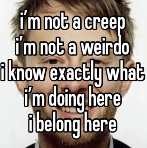 I'm Not a Creep Meme