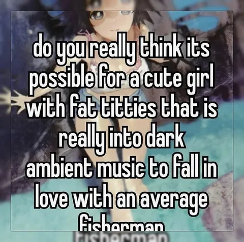 Cute Girl Loves Average Fisherman
