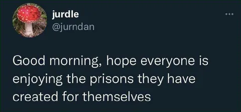 The Prisons We Create