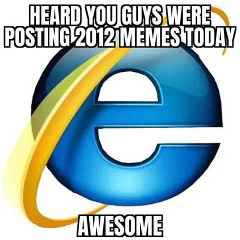 Internet Explorer Loves Old Memes