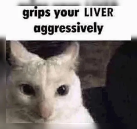 Grips Your Liver Aggressively
