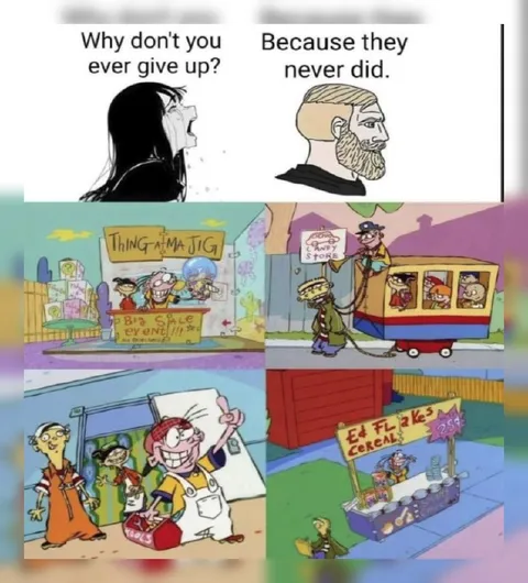 Why Don’t You Ever Give Up?