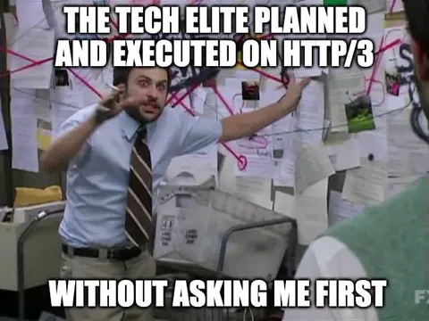 Tech Elite Planned HTTP/3 Without Me