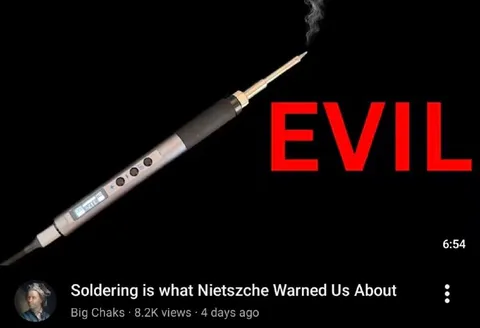 Soldering Is What Nietzsche Warned Us About