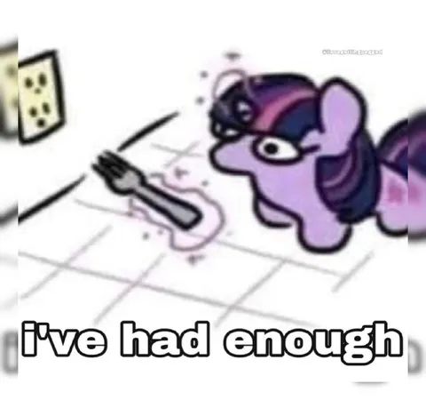 I've Had Enough Pony