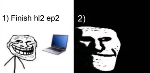 Finish hl2 ep2 or stare