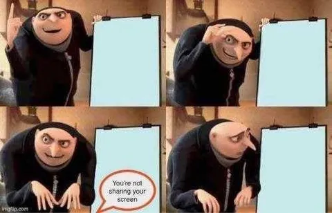You're Not Sharing Your Screen