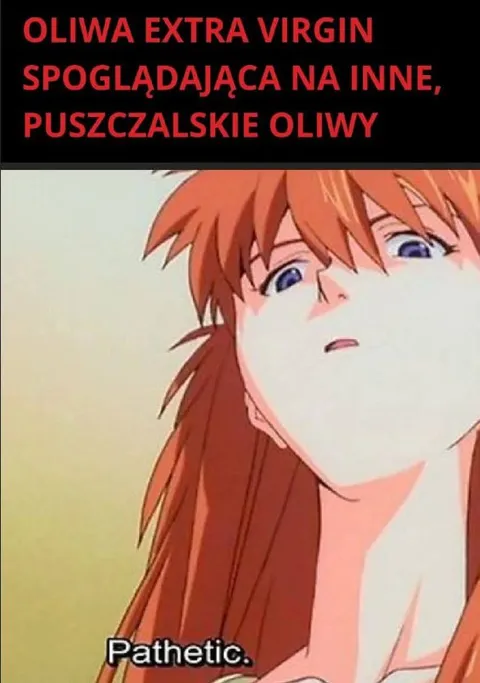 Oliwa extra virgin patrzy z pogardą