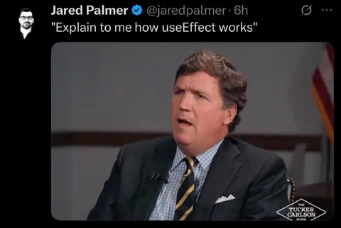 Tucker Carlson Explains useEffect