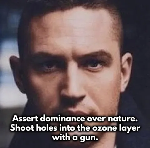 Assert Dominance Over Nature