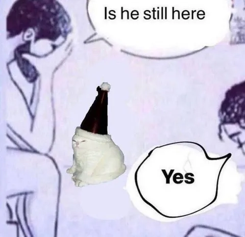 Is He Still Here Yes