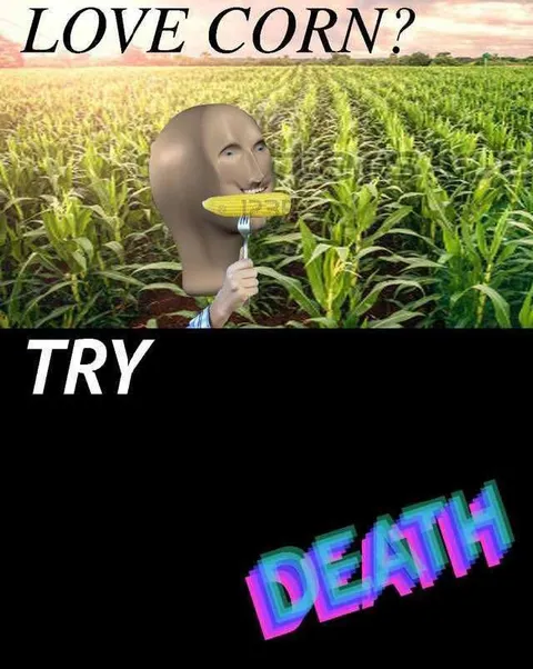 Love Corn? Try Death