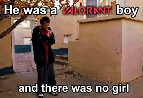 Valorant Boy With No Girl