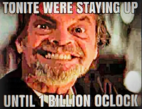 Staying Up Until One Billion O'Clock