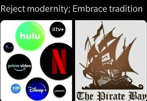 Reject Modernity, Embrace The Pirate Bay