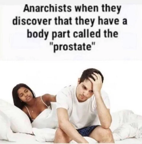 Anarchists Discover the Prostate