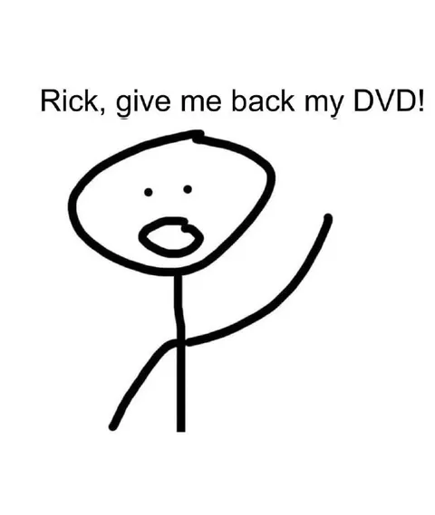 Rick Give Me Back My DVD