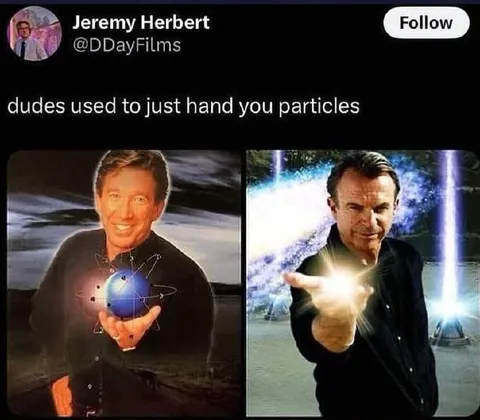 Dudes Used to Hand You Particles