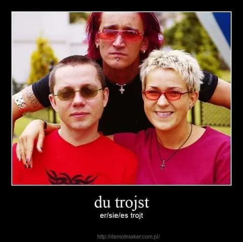 Du trojst sie alle