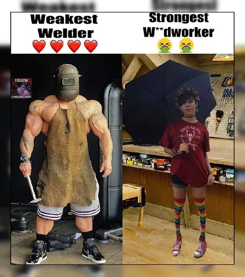 Weakest Welder Strongest W**dworker