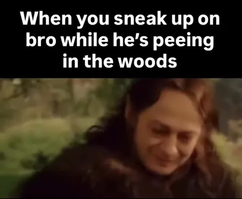 Sneaking Up on Bro in the Woods