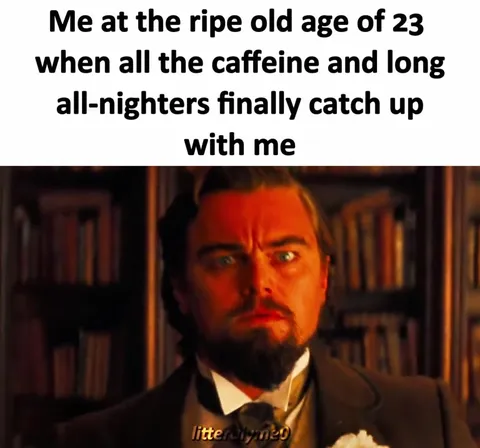 When Caffeine Finally Catches Up