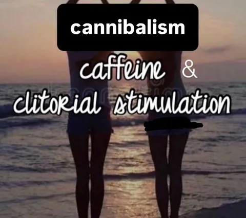 Cannibalism Caffeine and Stimulation