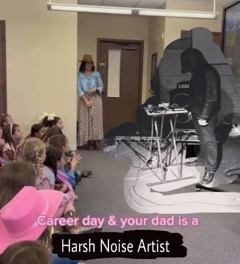 Career Day: Harsh Noise Artist Dad