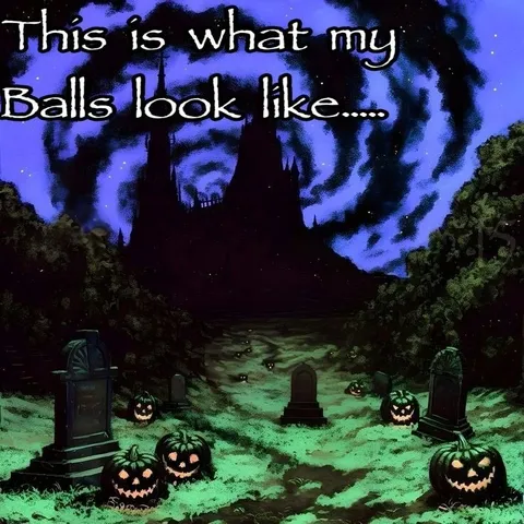 My Balls Look Like This