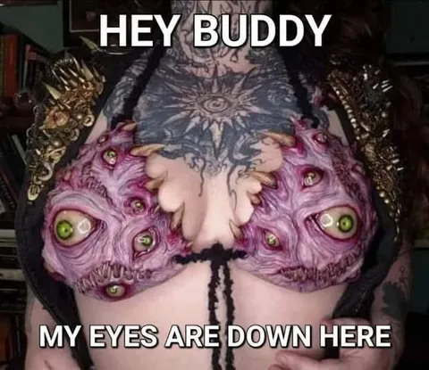 My Eyes Are Down Here