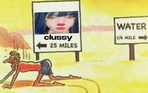 Clussy Instead of Water