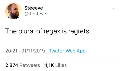 The Plural of Regex Is Regrets