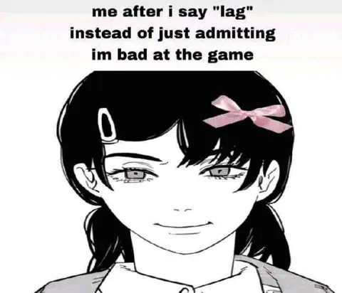 Blaming Lag Instead of Skill