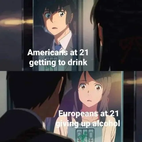 Americans at 21 vs Europeans