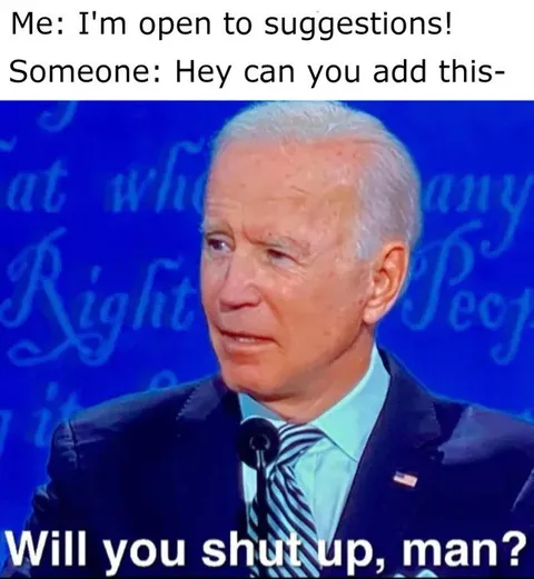 Biden Will You Shut Up Man