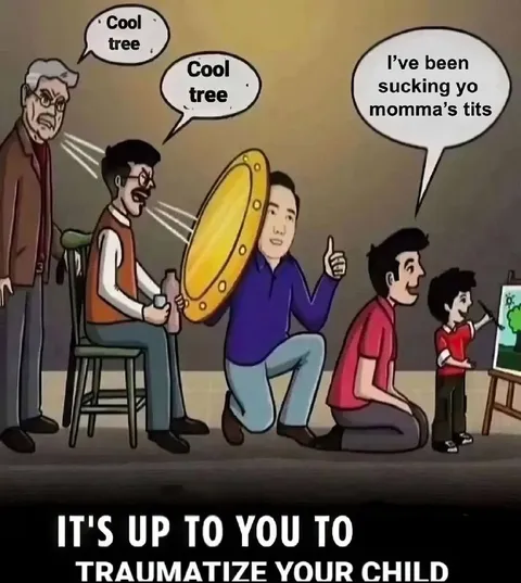 It's Up to You to Traumatize Your Child