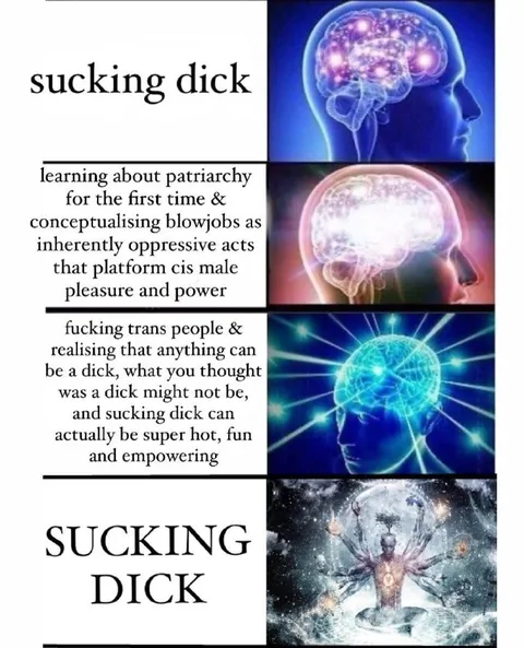 Expanding Brain Sucking Dick