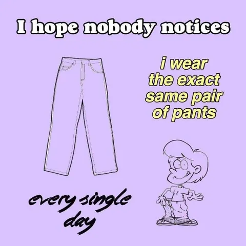 Wearing the Same Pants Every Day