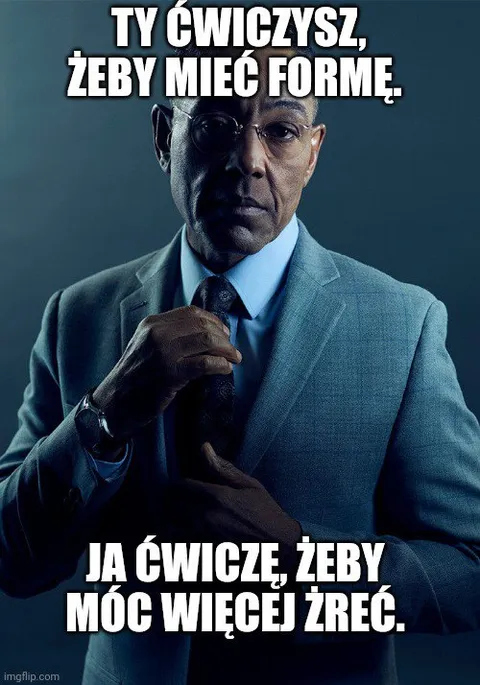 Ćwiczę, żeby móc więcej żreć