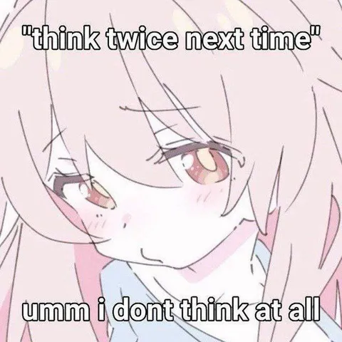 I Don't Think at All