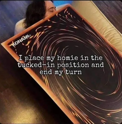 I Place My Homie in the Tucked-In Position