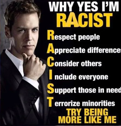 Why Yes I’m Racist