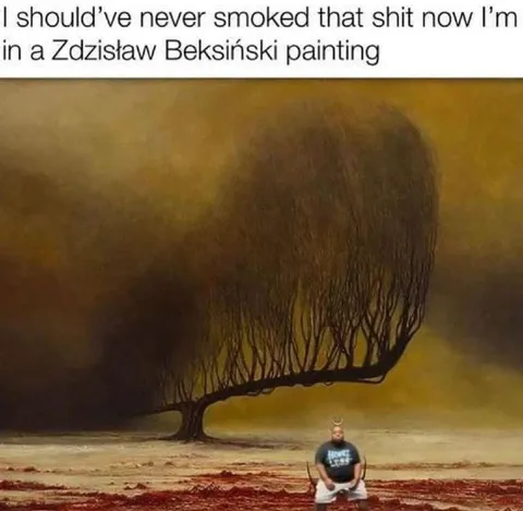 Smoked Too Much Beksiński